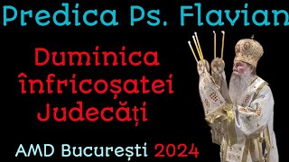 Predica Ps Flavian  Duminica înfricoșatei Judecăți  AMD București 2024 [upl. by Clint]