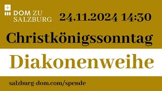 24112024  Christkönigssonntag  Diakonenweihe aus dem Salzburger Dom [upl. by Hildebrandt]