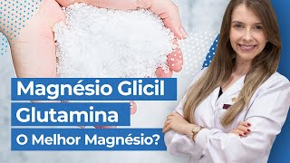 Você Conhece o Magnésio Glicil Glutamina Descubra O Que É e Para Que Serve [upl. by Aletta]