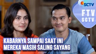 FTV SCTV Rachquel Nesia amp Ikbal Fauzi  Kabarnya Sampai Saat Ini Mereka Masih Saling Sayang [upl. by Iggie545]