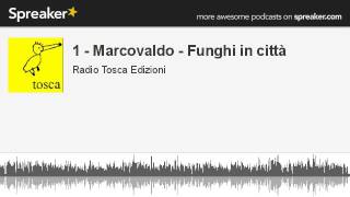 1  Marcovaldo  Funghi in città creato con Spreaker [upl. by Helban]