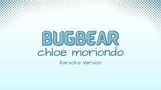 Bugbear  chloe moriondo Karaoke Version [upl. by Amory251]