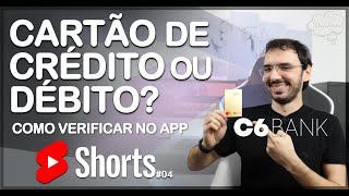 Como ver se o meu cartão no C6 BANK é CRÉDITO ou DÉBITO no APLICATIVO do C6 BANK Shorts [upl. by Vlada]