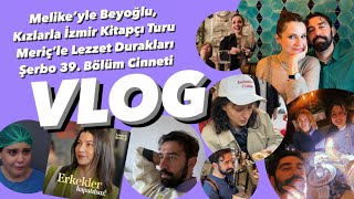 VLOG  Meriç’le Lezzet Turu  Şerbo 39  Melike’yle Beyoğlu Kızlarla İzmir Kitapçıları Talanı [upl. by Biagio]