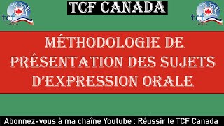 TCF CANADA  Méthodologie de présentation des sujets dexpression orale [upl. by Etteiram196]