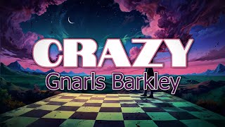 Gnarls Barkley  Crazy Lyrics [upl. by Gladys78]