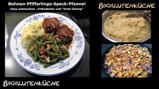 BohnenPfifferlingeSpeck mit Frikadellen und quotIrish Champquot [upl. by Naic]