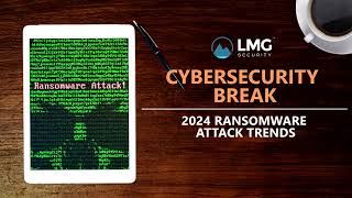 2024 Ransomware Attack Trends [upl. by Oregolac]