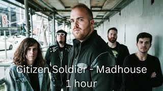 Citizen Soldier  Madhouse 1 hour [upl. by Leik]