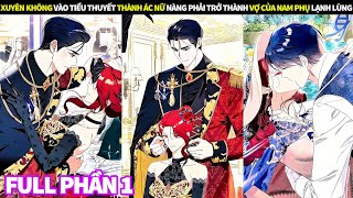 FULL PHẦN 1  XUYÊN KHÔNG VÀO TIỂU THUYẾT THÀNH ÁC NỮ NÀNG PHẢI TRỞ THÀNH VỢ CỦA NAM PHỤ LẠNH LÙNG [upl. by Ellasal790]