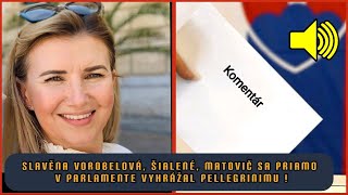 SLAVĚNA VOROBELOVÁ ŠIALENÉ MATOVIČ SA PRIAMO V PARLAMENTE VYHRÁŽAL PELLEGRINIMU [upl. by Atinihc]