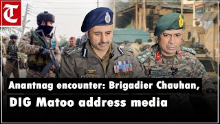 Brigadier Anirudh Chauhan and DIG Javid Ahmad Matoo during a press conference in JK’s Anantnag [upl. by Nosnhoj656]