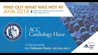 ACC Cardiology Hour at AHA 2018 With Valentin Fuster MD PhD MACC [upl. by Anirdua616]