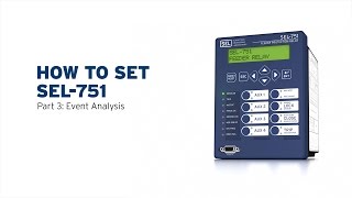 How to Set SEL751—Part 3 Event Analysis [upl. by Mindy]