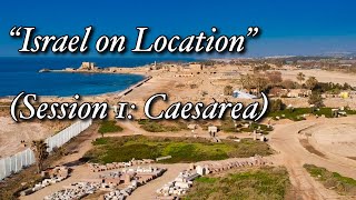 “Israel on Location” Session 1 Caesarea [upl. by Vinnie]