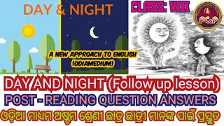 DAY AND NIGHT  POST READING QUESTION ANSWERS  Follow up lesson  Class  VIII  Odiamedium [upl. by Sudaorb849]