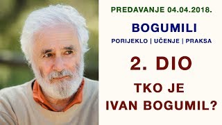 Tko je Ivan Bogumil  Predavanje quotBogumiliquot u Bogumilskom Centru  2 dio  442018 [upl. by Eiramenna]