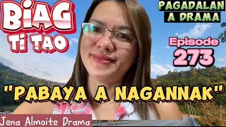 quotPabaya a nagannakquot PAGADALAN a drama BIAG TI TAO Episode 273 JENA ALMOITE DRAMA [upl. by Weld]