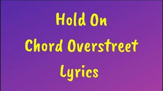 Hold On  Chord Overstreet Lyrics [upl. by Iahs]