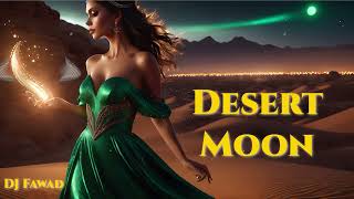 Desert Moon  Arabic Remix amp Oriental Ethnic Deep house Music Arabic Songs  DJ Fawad [upl. by Cleodel834]