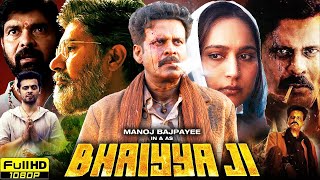 Bhaiyya Ji Full Movie 2024  Manoj Bajpayee  Zoya Hussain  Apoorv Singh Karki  Review amp Facts [upl. by Nikolas]