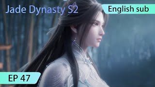 ENG SUB  Jade Dynasty season 2 EP47 Part1 trailer [upl. by Ellennoj993]