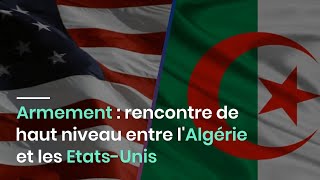 Armement  rencontre de haut niveau entre lAlgérie et les ÉtatsUnis [upl. by Airelav]