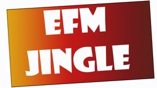 EFM Jingle [upl. by Neras]