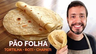 PÃO FOLHA Tortilha Roti ou Chapati Receita rápida que não precisa sovar [upl. by Adena]