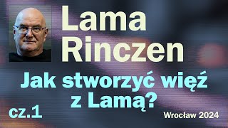 Lama Rinczen  Jak stworzyć więź z Lamą Wrocław 2024 cz1 [upl. by Ettenuj]