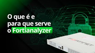 Tudo o que você Precisa Saber Sobre Fortianalyzer [upl. by Willetta]