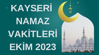 KAYSERİ NAMAZ VAKİTLERİ EKİM 2023 [upl. by Eniluap244]