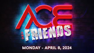 Ace and Friends  April 8 2024 [upl. by Fronnia]