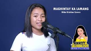 MAGHINTAY KA LAMANG  Niña Kristine Covers [upl. by Anaahs]