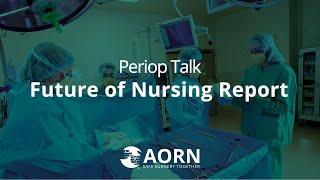 The Future of Nursing Report and what it means for periop nurses [upl. by Winnifred]