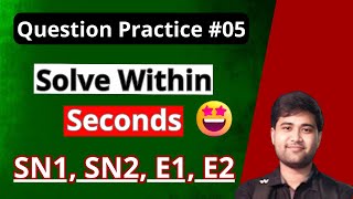 Solve within seconds  SN1 SN2 E1 E2  IIT JEE NEET Favourite Questions  Question Practice 05 [upl. by Tomkin]