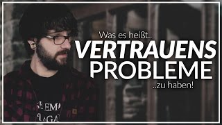 Was es bedeutet Vertrauensprobleme zu haben [upl. by Sollows]