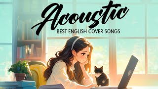 Top Acoustic Love Songs 2024 🎈 Best Chill English Love Songs Music 2024 🎈 New Morning Songs Playlist [upl. by Elrahc456]