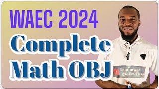 Complete 50 objective questions of WAEC 2024 Mathematics Examination [upl. by Tabatha]