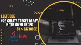 LeetCode in Java  Problem Solving in Arrays Easy Question  Create Target Array in the Given Order [upl. by Blakelee]