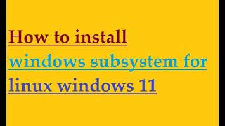 How to install windows subsystem for linux windows 11 [upl. by Anafetse]