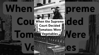 When The Supreme Court Decided Tomatoes Were Vegetables [upl. by Ogires]