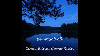 Bernt Solvoll New Album Come Wind Come Rain [upl. by Annaid]