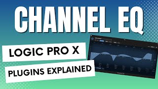 Logic Pro X  CHANNEL EQ Explained PLUS LINEAR PHASE EQ [upl. by Irfan]