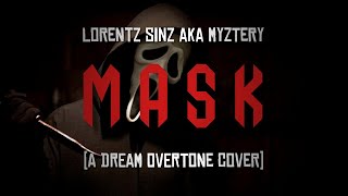 Lorentz Sinz aka Myztery  MASK A Dream Overtone Cover WLyrics [upl. by Ardnael909]