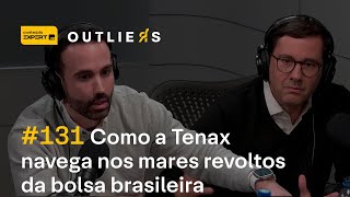 Como a TENAX atravessa a VOLATILIDADE da BOLSA BRASILEIRA  Outliers 131 [upl. by Aciras]