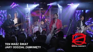 Jary Oddział Zamknięty  Ten Wasz Świat LIVE 2022 [upl. by Broderic284]