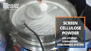 Screen Cellulose Powder with Vibrasonic Deblinding System  Galaxy Sivtek [upl. by Eiznik]