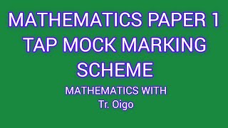 MATHEMATICS PAPER 1 MARKING SCHEME FOR TAP MOCK 2024 TERM 2 [upl. by Elisabet]