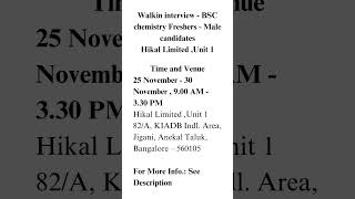 Walkin interview  BSC chemistry Freshers  Male candidates Hikal Limited Unit 1 [upl. by Nagn]